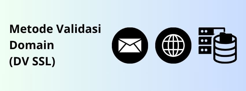Metode Validasi Domain (DV SSL): Email, DNS, dan HTTP